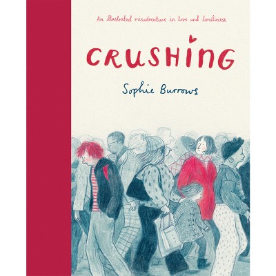 Crushing (a Graphic Novel) - by  Sophie Burrows (Hardcover)