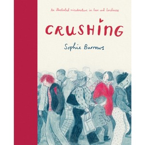 Crushing (a Graphic Novel) - by  Sophie Burrows (Hardcover) - 1 of 1