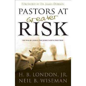 Pastors at Greater Risk - by  H B Jr London & Neil B Wiseman (Paperback)