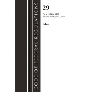 Code of Federal Regulations, Title 29 Labor/OSHA 1926 - 1999, Revised as of July 1, 2023 - (Paperback) - 1 of 1