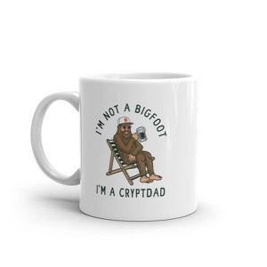 Crazy Dog T-Shirts Im Not A Bigfoot Im A Cryptdad Mug Funny Sarcastic Sasquatch Dad Joke Novelty Cup-11oz - 1 of 4