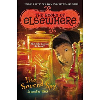 The Second Spy - (Books of Elsewhere) by  Jacqueline West (Paperback)