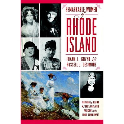 Remarkable Women of Rhode Island - (American Heritage) by  Frank L Grzyb & Russell Desimone (Paperback)