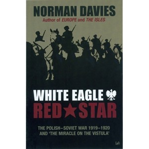 White Eagle, Red Star - by  Norman Davies (Paperback) - 1 of 1