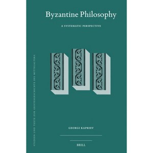 Byzantine Philosophy - (Studien Und Texte Zur Geistesgeschichte Des Mittelalters) by  Georgi Kapriev (Hardcover) - 1 of 1