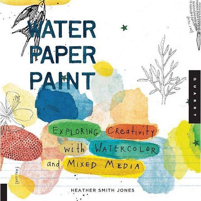 Water Paper Paint - by  Heather Jones (Paperback)