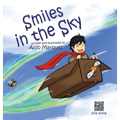 Smiles in the Sky - by  Aldo Marquez (Hardcover)