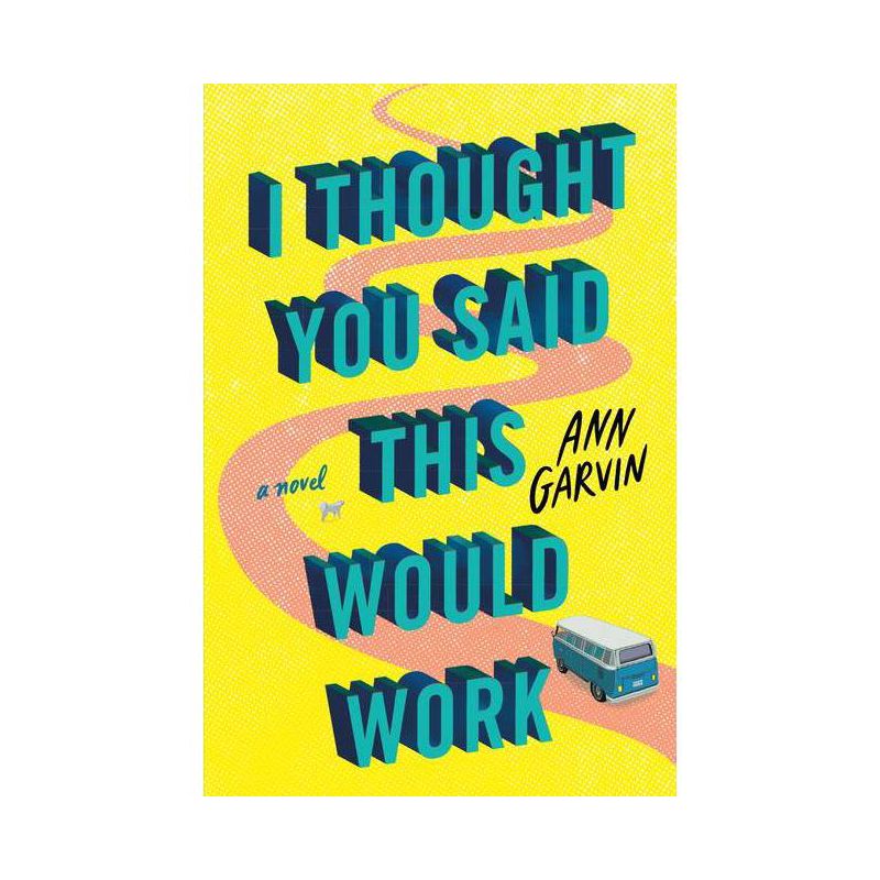 I Thought You Said This Would Work - by  Ann Garvin (Paperback), 1 of 2