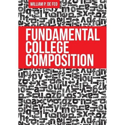 Fundamental College Composition - by  William P Defeo (Paperback)