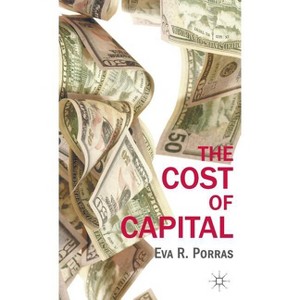 The Cost of Capital - by  E Porras (Hardcover) - 1 of 1