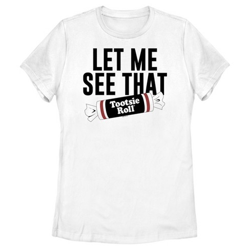 Women's Tootsie Roll Let Me See That Slogan T-shirt - White - Small