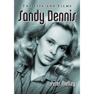 Sandy Dennis - by  Peter Shelley (Paperback) - 1 of 1