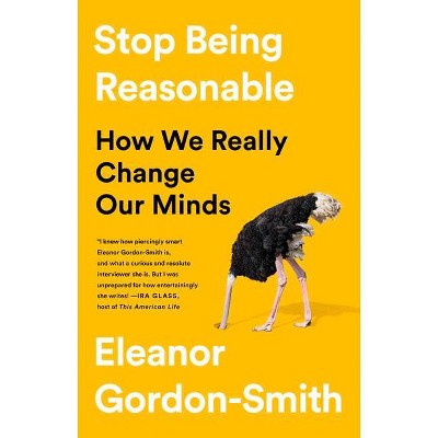 Stop Being Reasonable - by  Eleanor Gordon-Smith (Hardcover)