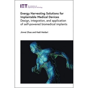 Energy Harvesting Solutions for Implantable Medical Devices - (Healthcare Technologies) by  Jinwei Zhao & Hadi Heidari (Hardcover) - 1 of 1