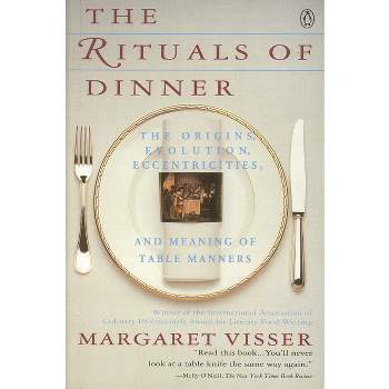 The Rituals of Dinner - by  Margaret Visser (Paperback)