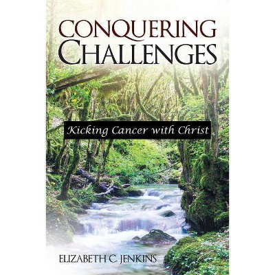 Conquering Challenges - by  Elizabeth C Jenkins (Paperback)