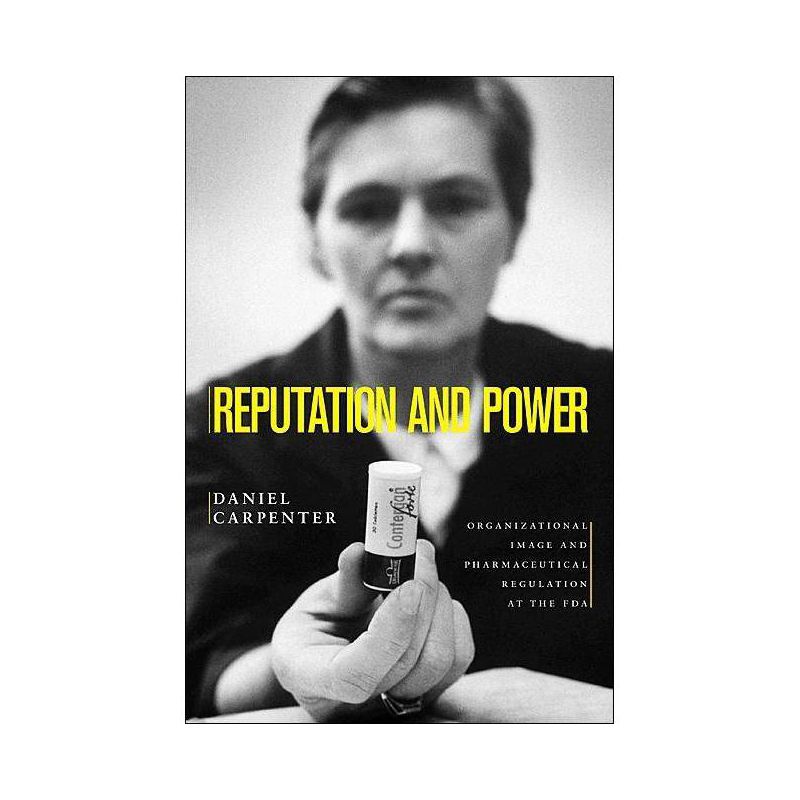 Reputation and Power - (Princeton Studies in American Politics: Historical, Internat) by  Daniel Carpenter (Paperback), 1 of 2