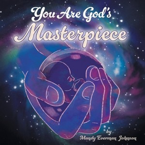You Are God's Masterpiece - by  Mandy Everman Johnson (Paperback) - 1 of 1