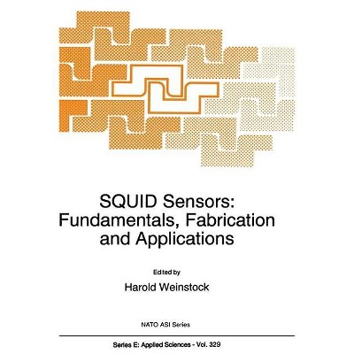 Squid Sensors - (NATO Asi Series. Series E, Applied Sciences) by  Harold Weinstock (Hardcover)