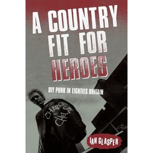 A Country Fit For Heroes - by  Ian Glasper (Paperback) - 1 of 1