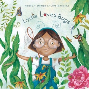 Lydia Loves Bugs - by  Heidi E y Stemple & Yuliya Pankratova (Hardcover) - 1 of 1