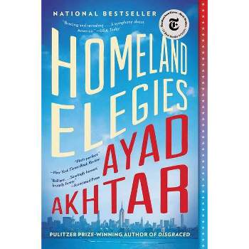 Homeland Elegies - by Ayad Akhtar (Paperback)