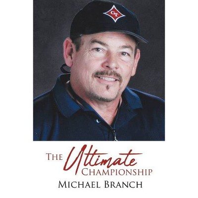 The Ultimate Championship - by  Michael Branch (Paperback)