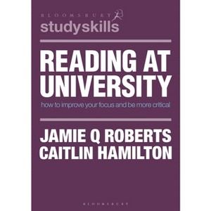 Reading at University - (Bloomsbury Study Skills) by  Jamie Q Roberts & Caitlin Hamilton (Paperback) - 1 of 1