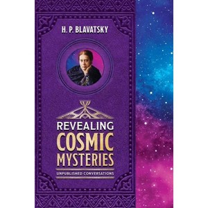 Revealing Cosmic Mysteries - (Sacred Wisdom Revived) by H P Blavatsky - 1 of 1