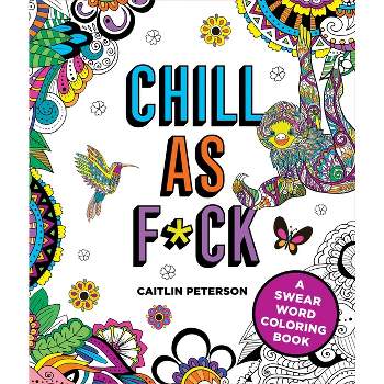 Chill as F*ck - by  Caitlin Peterson (Paperback)