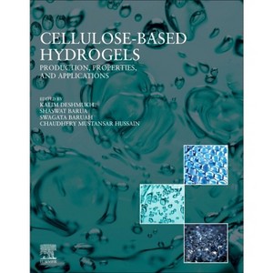 Cellulose Based Hydrogels - by  Kalim Deshmukh & Shaswat Barua & Swagata Baruah & Chaudhery Mustansar Hussain (Paperback) - 1 of 1