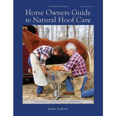 Horse Owners Guide to Natural Hoof Care - by  Jaime Jackson (Paperback)