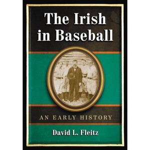 The Irish in Baseball - by  David L Fleitz (Paperback) - 1 of 1