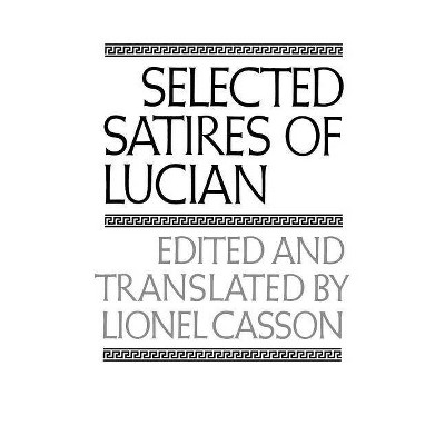 Selected Satires of Lucian - by  Lucian of Samosata (Paperback)