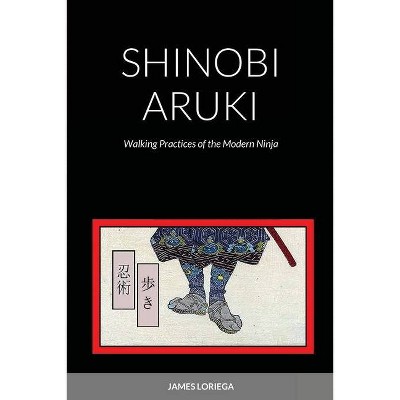 Shinobi Aruki - by  James Loriega (Paperback)