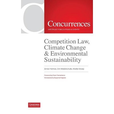 Competition Law, Climate Change & Environmental Sustainability - by  Simon Holmes & Dirk Middelschulte & Martijn Snoep (Hardcover)