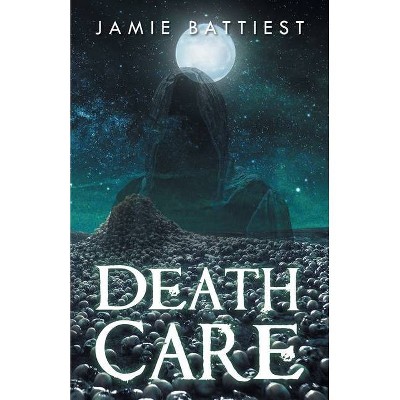 Death Care - by  Jamie Battiest (Paperback)