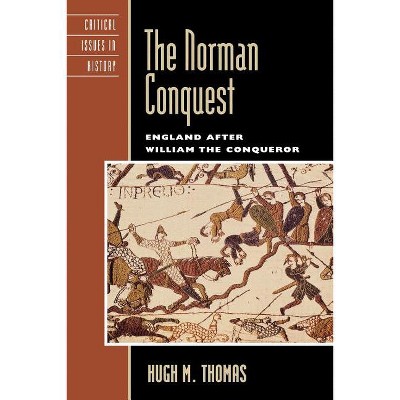 The Norman Conquest - (Critical Issues in World and International History) by  Hugh M Thomas (Paperback)