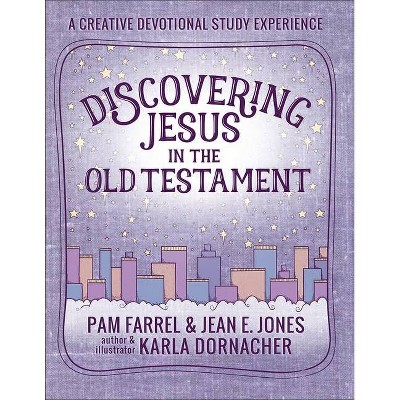 Discovering Jesus in the Old Testament - by  Pam Farrel & Jean E Jones (Paperback)