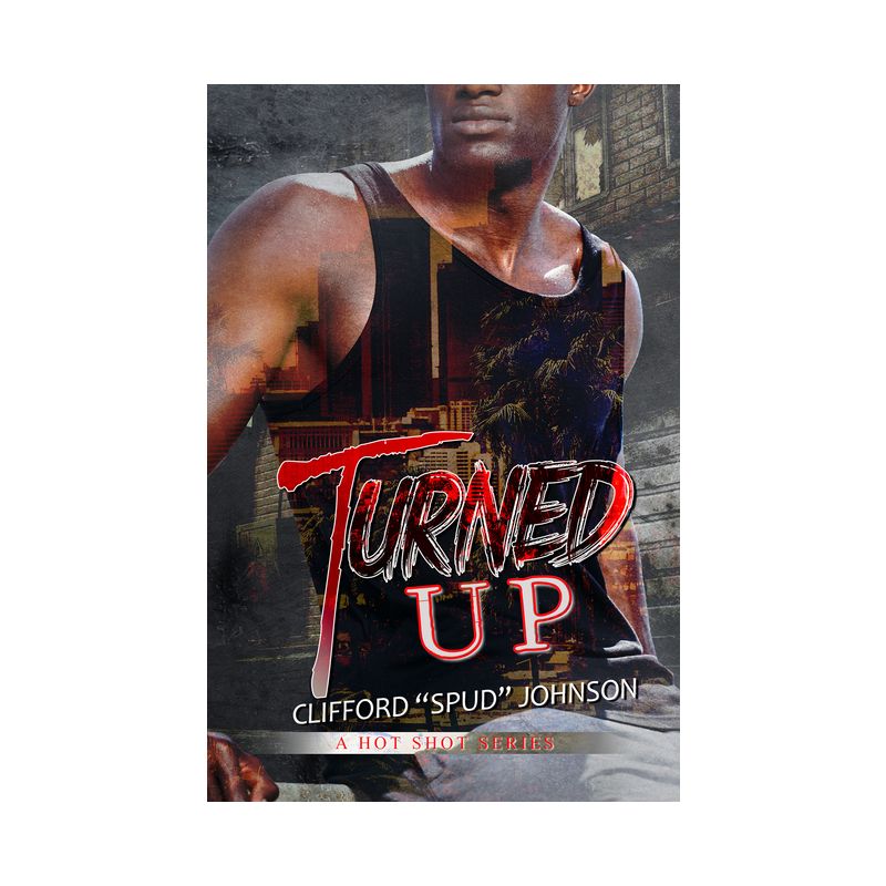 Turned Up - (Hot Shot) by  Clifford "Spud" Johnson (Paperback), 1 of 2