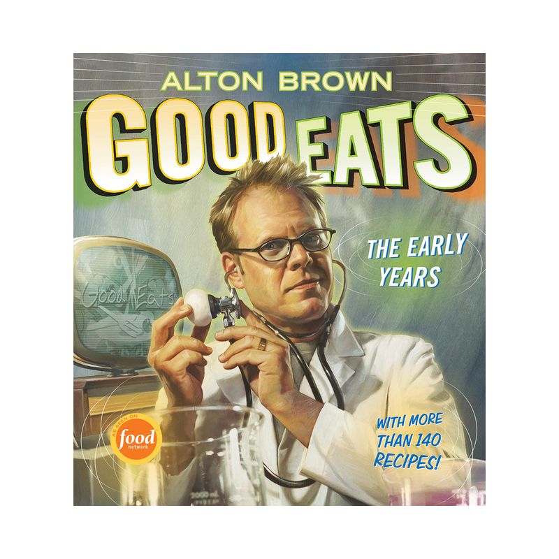 Good Eats - by  Alton Brown (Hardcover), 1 of 2
