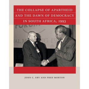 The Collapse of Apartheid and the Dawn of Democracy in South Africa, 1993 - (Reacting to the Past(tm)) by  John C Eby & Fred Morton (Paperback) - 1 of 1