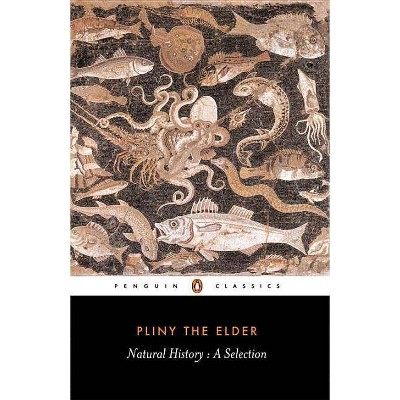 Natural History - (Penguin Classics) by  Pliny the Elder (Paperback)