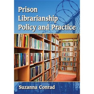 Prison Librarianship Policy and Practice - by  Suzanna Conrad (Paperback) - 1 of 1