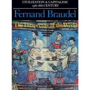 Civilization and Capitalism, 15th-18th Century, Vol. III - (Civilization & Capitalism, 15th-18th Century) by  Fernand Braudel (Paperback) - 1 of 1