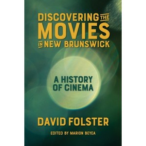 Discovering the Movies in New Brunswick - by  David Folster (Paperback) - 1 of 1