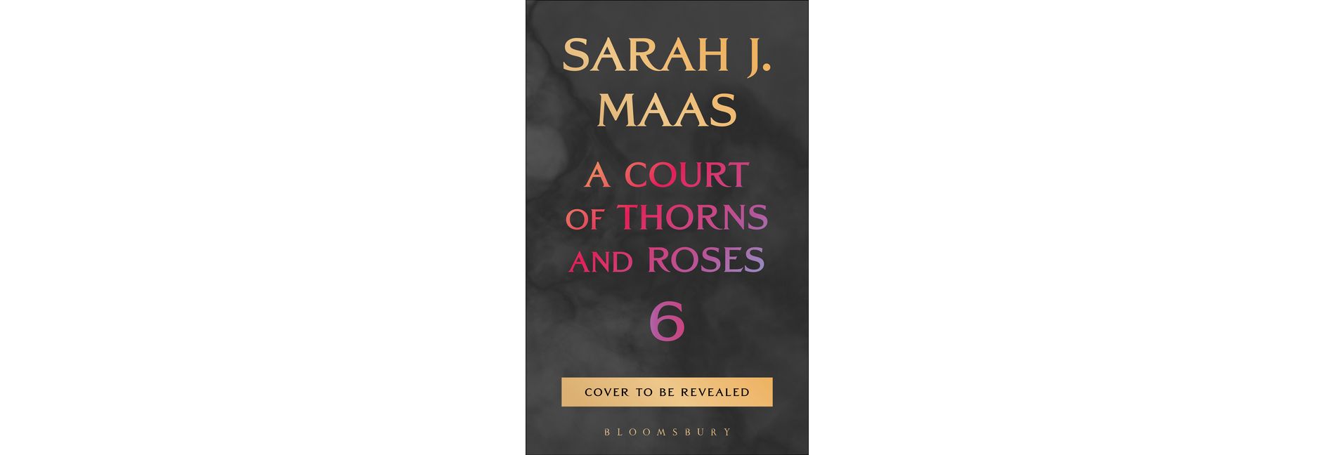 A Court of Thorns and Roses 6 - by Sarah J Maas (Hardcover)