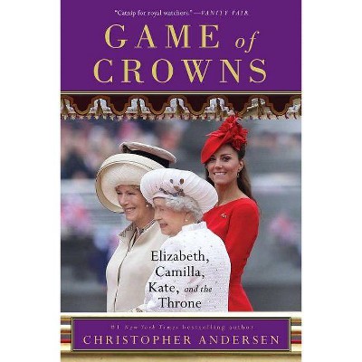 Game of Crowns - by  Christopher Andersen (Paperback)