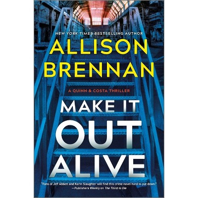 Make It Out Alive - (Quinn & Costa Thriller) by  Allison Brennan (Hardcover)