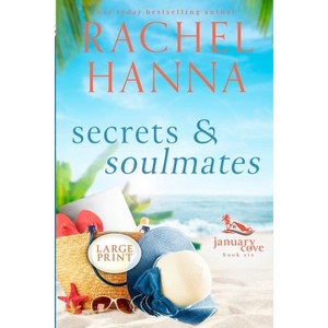 Secrets & Soulmates - (January Cove) Large Print by  Rachel Hanna (Paperback) - 1 of 1